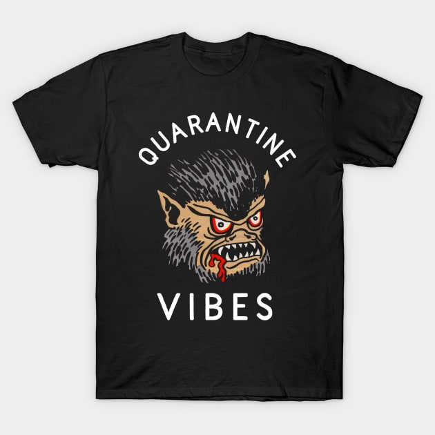 Quarantine Vibes T-Shirt by TroubleMuffin